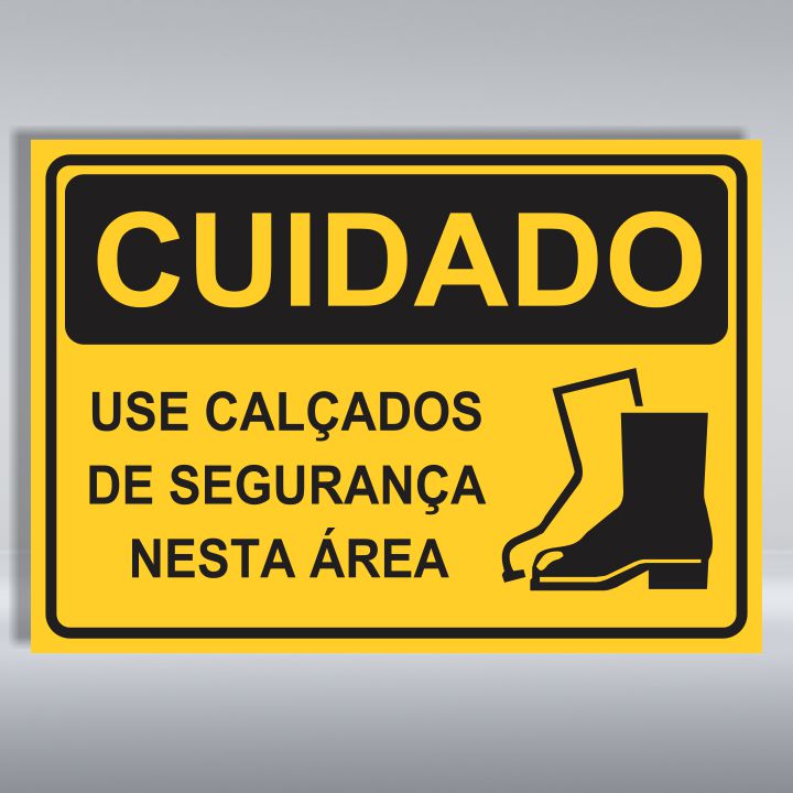 PLACA DE CUIDADO | USE CALÇADOS DE SEGURANÇA NESTA ÁREA